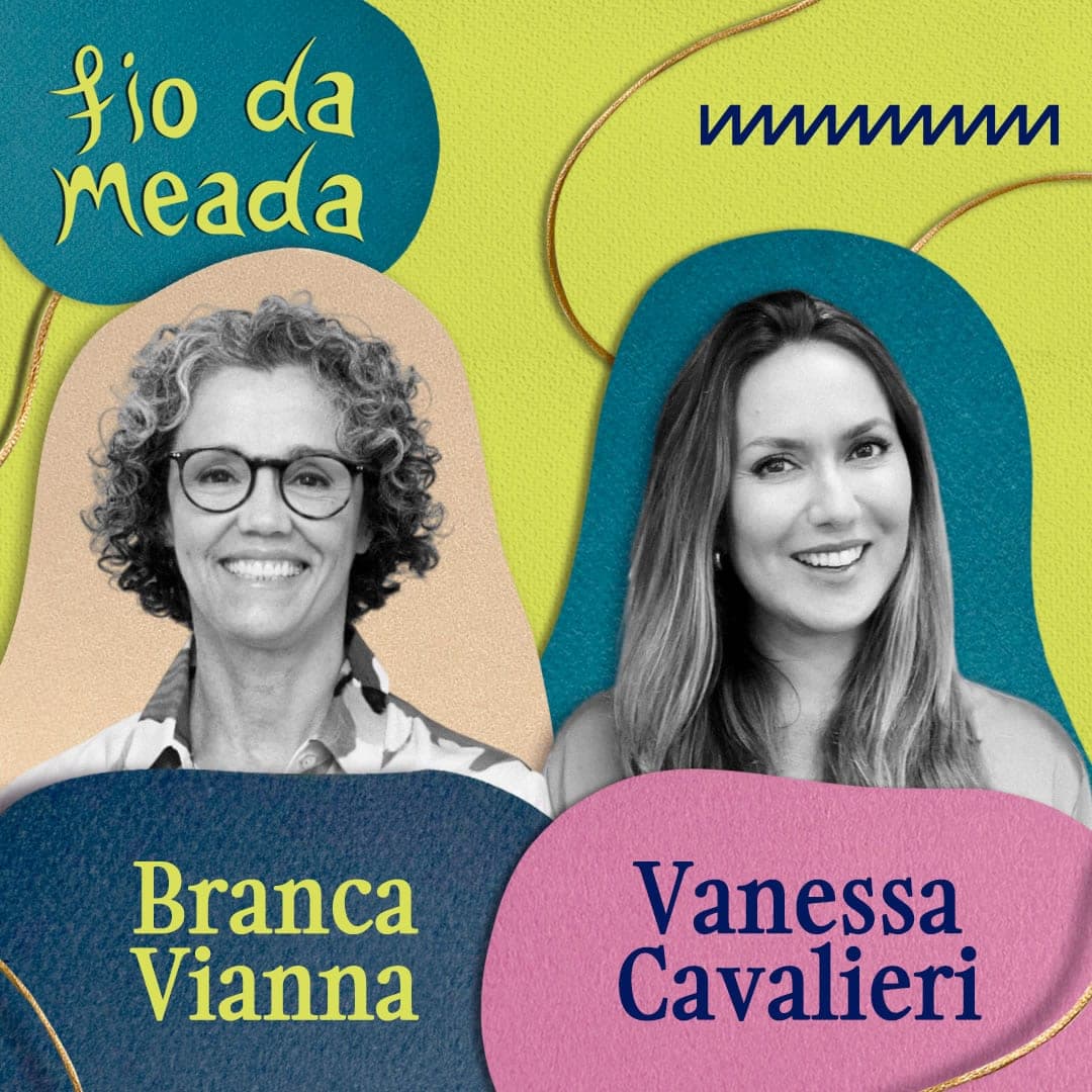 Capa do episódio do podcast Fio da Meada com Branca Vianna e Vanessa Cavalieri