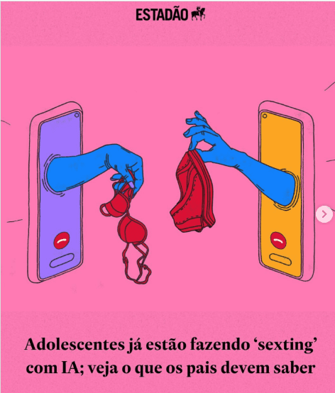 Ilustração do Estadão com mãos saindo de celulares trocando roupas íntimas: "Adolescentes já estão fazendo 'sexting' com IA"