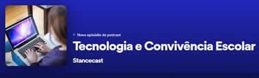 Ouvir no Spotify o episódio Tecnologia e Convivência Escolar do podcast Stancecast